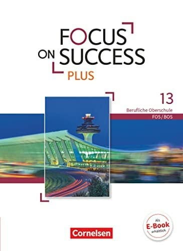 Träger, Hildegard Focus on Success PLUS - Berufliche Oberschule: FOS/BOS - B2/C1: 13. Jahrgangsstufe: Schulbuch