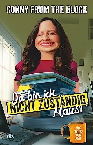 Conny from the block Da bin ick nicht zuständig, Mausi: Nix Neues vom Amt | Ein satirischer Blick in den täglichen Behördenwahnsinn von »Conny, Deutschlands berühmtester Verwaltungs-Influencerin« Der Tagesspiegel