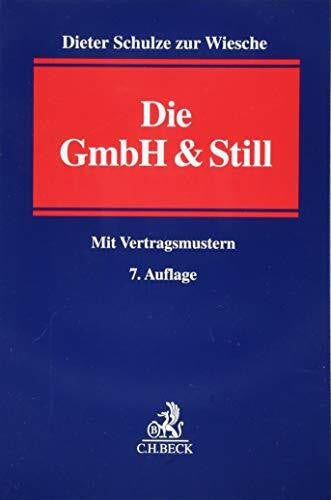 Schulze zur Wiesche, Dieter Die GmbH & Still: Eine alternative Gesellschaftsform. Mit Vertragsmustern