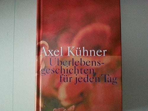 Kühner, Axel Überlebensgeschichten für jeden Tag