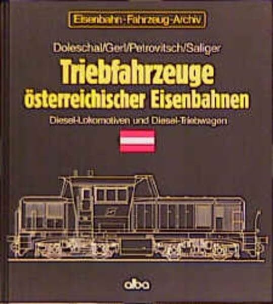 Saliger, Wilhelm Triebfahrzeuge österreichischer Eisenbahnen, Diesel-Lokomotiven und Diesel-Triebwagen (Eisenbahn-Fahrzeug-Archiv (EFA))