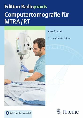 Riemer, Alex Computertomografie für MTRA/RT (Edition Radiopraxis)