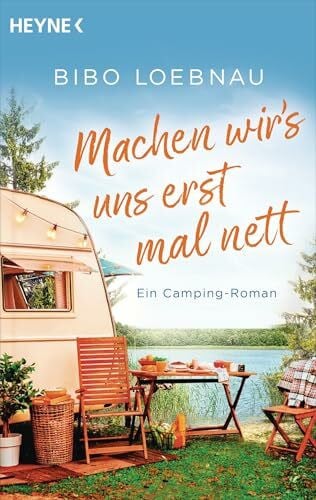 Loebnau, bibo Machen wir's uns erst mal nett: Ein Camping-Roman
