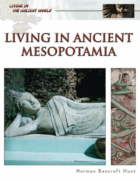 Hunt, Norman Bancroft Living in Ancient Mesopotamia (Living in the Ancient World)