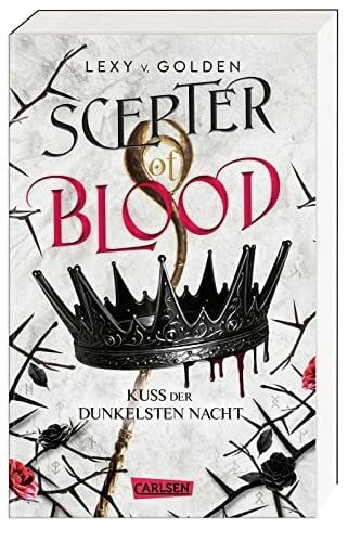 v. Golden, Lexy Scepter of Blood. Kuss der dunkelsten Nacht (Scepter of Blood 1): Royale Dämonen-Fantasy über eine Schicksalsträgerin mit dunklen Kräften