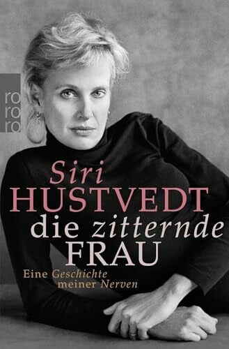 Hustvedt, Siri Die zitternde Frau: Eine Geschichte meiner Nerven