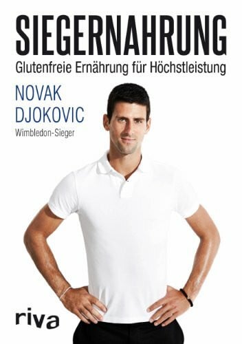 Djokovic, Novak Siegernahrung: Glutenfreie Ernährung für Höchstleistung