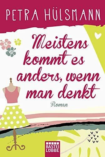 Hülsmann, Petra Meistens kommt es anders, wenn man denkt: Roman (Hamburg-Reihe, Band 6)