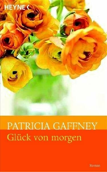 Gaffney, Patricia Das Glück von morgen: Roman