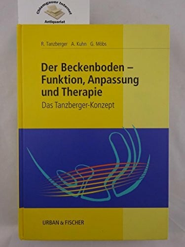 Möbs, Gregor Der Beckenboden - Funktion, Anpassung und Therapie: Das Tanzberger-Konzept