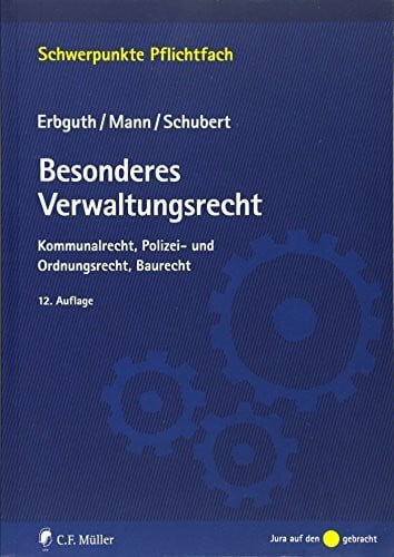 Schubert, Mathias Besonderes Verwaltungsrecht: Kommunalrecht, Polizei- und Ordnungsrecht, Baurecht (Schwerpunkte Pflichtfach)