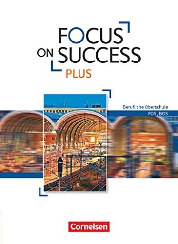 Holzer, Martin Focus on Success PLUS - Berufliche Oberschule: FOS/BOS - B1/B2: 11./12. Jahrgangsstufe: Schulbuch