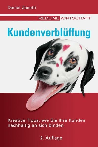 Zanetti, Daniel Kundenverblüffung: Kreative Tipps, wie Sie Ihre Kunden nachhaltig an sich binden