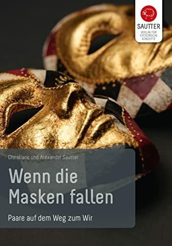 Sautter, Christiane Wenn die Masken fallen. Paare auf dem Weg zum Wir