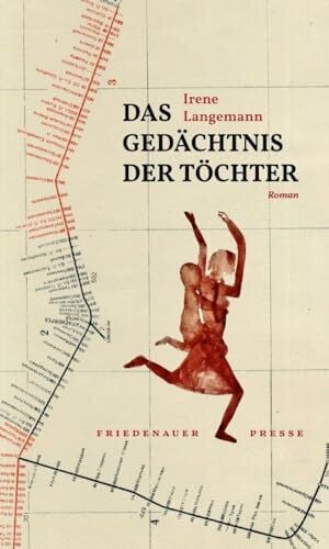 Langemann, Irene Das Gedächtnis der Töchter: Roman (Friedenauer Presse Winterbuch)
