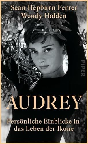 Graßtat, Renate Audrey: Persönliche Einblicke in das Leben der Ikone | Liebevoll erzählt von Audrey Hepburns Sohn