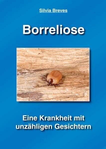 Breves, Silvia Borreliose - Eine Krankheit mit unzähligen Gesichtern