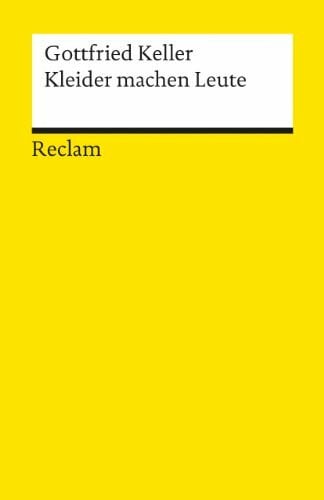 Keller, Gottfried Kleider machen Leute: Novelle. Textausgabe mit Anmerkungen/Worterklärungen – Keller, Gottfried – Deutsch-Lektüre, Deutsche Klassiker der Literatur – 7470 (Reclams Universal-Bibliothek)