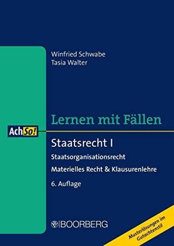 Schwabe, Winfried Staatsrecht I: Staatsorganisationsrecht - Materielles Recht & Klausurenlehre, Lernen mit Fällen (AchSo!)