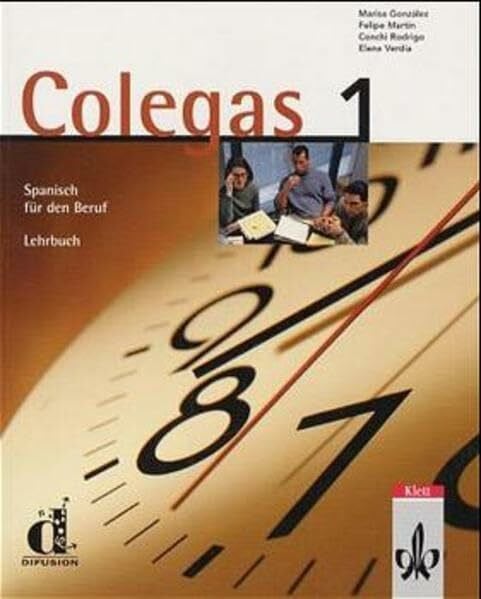 Verdía, Elena Colegas 1. Spanisch für den Beruf. Lehrbuch: Colegas, Bd.1, Lehrbuch