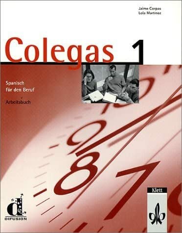 Rodrigo, Conchi Colegas 1. Spanisch für den Beruf. Lehrbuch: Colegas, Arbeitsbuch