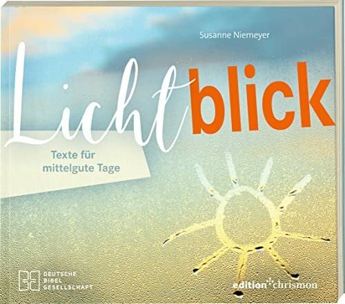 Susanne Lichtblick. Texte für mittelgute Tage