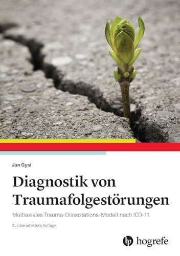 Gysi, Jan Diagnostik von Traumafolgestörungen: Multiaxiales Trauma-Dissoziations-Modell nach ICD-11