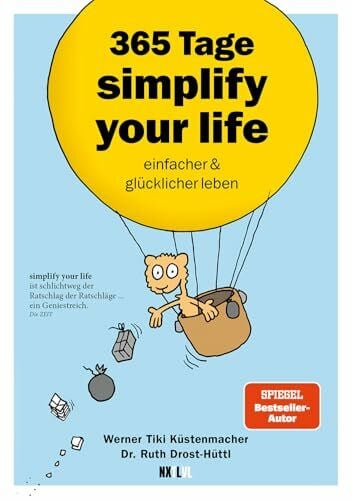 Küstenmacher, Werner Tiki 365 Tage simplify your life: einfacher und glücklicher leben: einfacher und glücklicher leben – Tägliche Inspirationen für ein stressfreies und erfülltes Leben