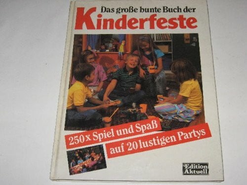Donath, Monika Das große bunte Buch der Kinderfeste. 250 mal Spiel und Spaß auf 20 lustigen Partys