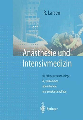 Larsen, Reinhard Anästhesie und Intensivmedizin: für Schwestern und Pfleger