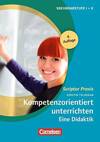 Tschekan, Kerstin Scriptor Praxis / Kompetenzorientiert unterrichten: Eine Didaktik. Buch