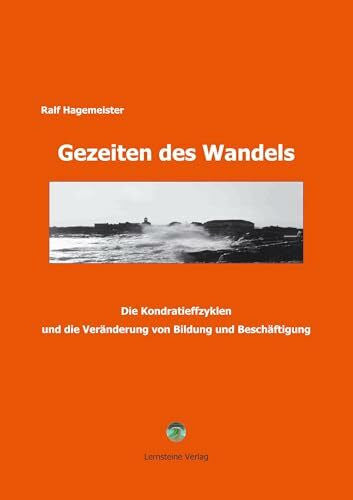Hagemeister, Ralf Gezeiten des Wandels. Die Kondratieffzyklen und die Veränderung von Bildung und Beschäftigung