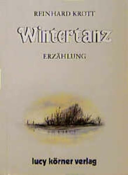 Krott, Reinhard Wintertanz: Eine Erzählung