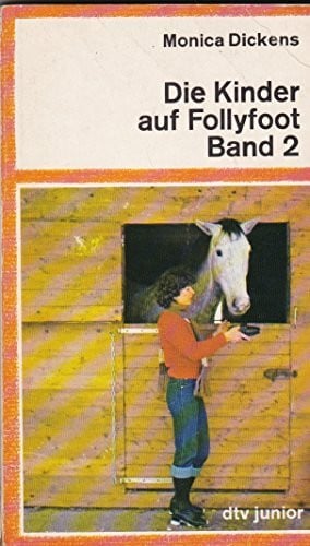 Dickens, Monica Die Kinder auf Follyfoot (Bd. 2).