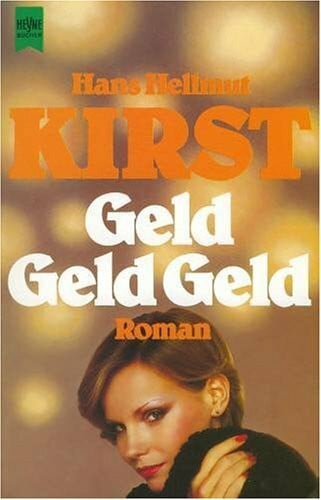 Kirst, Hans H Geld-Geld-Geld (Heyne Allgemeine Reihe (01))