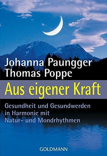 Poppe, Thomas Aus eigener Kraft. Gesundheit und Gesundwerden in Harmonie mit Natur- und Mondrhythmen