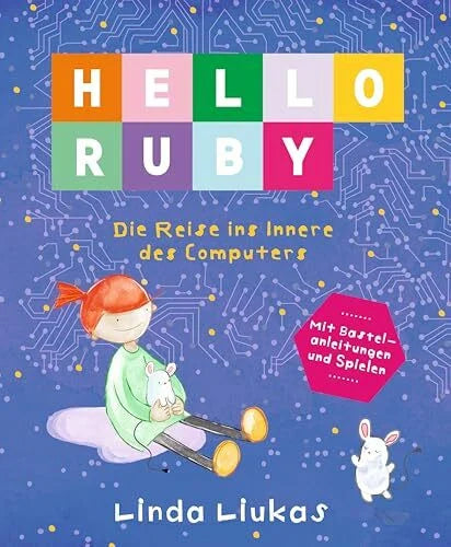 Liukas, Linda Hello Ruby: Die Reise ins Innere des Computers