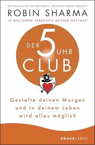 Freundl, Hans Der 5-Uhr-Club: Gestalte deinen Morgen und in deinem Leben wird alles möglich | Bestseller-Autor von 'Der Mönch, der seinen Ferrari verkaufte'