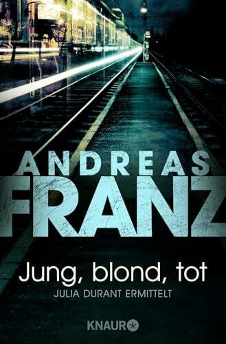 Franz, Andreas Jung, blond, tot: Julia Durants 1. Fall: Julia Durant ermittelt | Kriminalroman. Der Auftakt der deutschen Krimi-Reihe - Der erste Fall für die starke Kommissarin