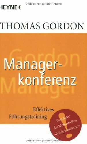 Gordon, Thomas Heyne Sachbuch, Nr.28, Managerkonferenz: Effektives Führungstraining