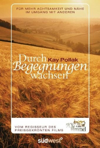 Karsten Koll Durch Begegnungen wachsen: Für mehr Achtsamkeit und Nähe im Umgang mit anderen