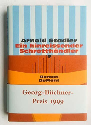 Stadler, Arnold Ein hinreissender Schrotthändler: Roman (DUMONT Literatur)