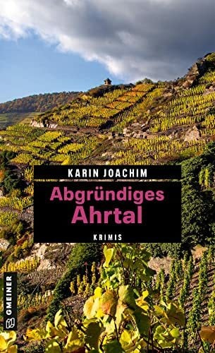Joachim, Karin Abgründiges Ahrtal: Krimis (Kriminelle Freizeitführer im GMEINER-Verlag)