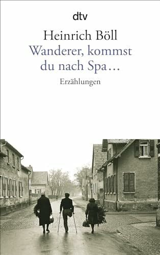 Böll, Heinrich Wanderer, kommst du nach Spa ...: Erzählungen