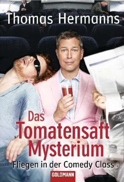 Hermanns, Thomas Das Tomatensaft-Mysterium: Fliegen in der Comedy Class