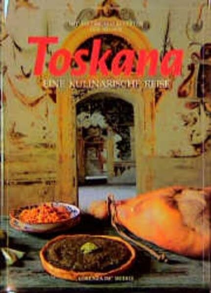Michael Freeman Toskana, Eine kulinarische Reise: Mit 250 Originalrezepten der Region