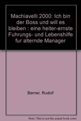 Machiavelli 2000. Ich bin der Boss - und will es bleiben