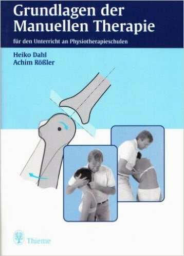 Heiko Dahl Grundlagen der Manuellen Therapie. Für den Unterricht an Physiotherapieschulen