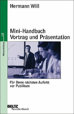 Will, Hermann Mini-Handbuch Vortrag und Präsentation: Für Ihren nächsten Auftritt vor Publikum (Beltz Taschenbuch)