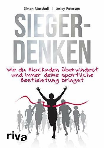 Paterson, Lesley Siegerdenken: Wie du Blockaden überwindest und immer deine sportliche Bestleistung bringst
